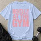 Mentally At The Gym T-shirt