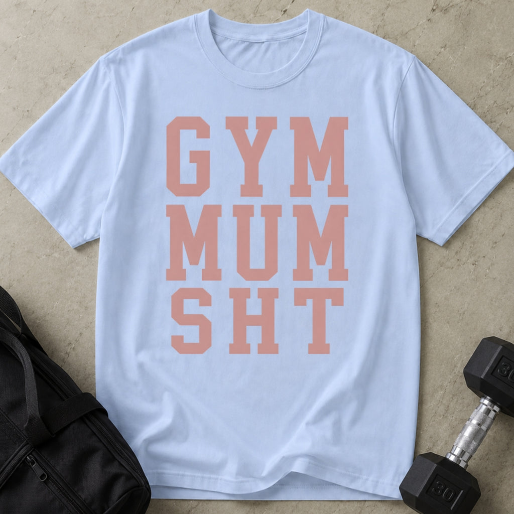 Gym Mum Sht T-shirt