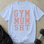 Gym Mum Sht T-shirt
