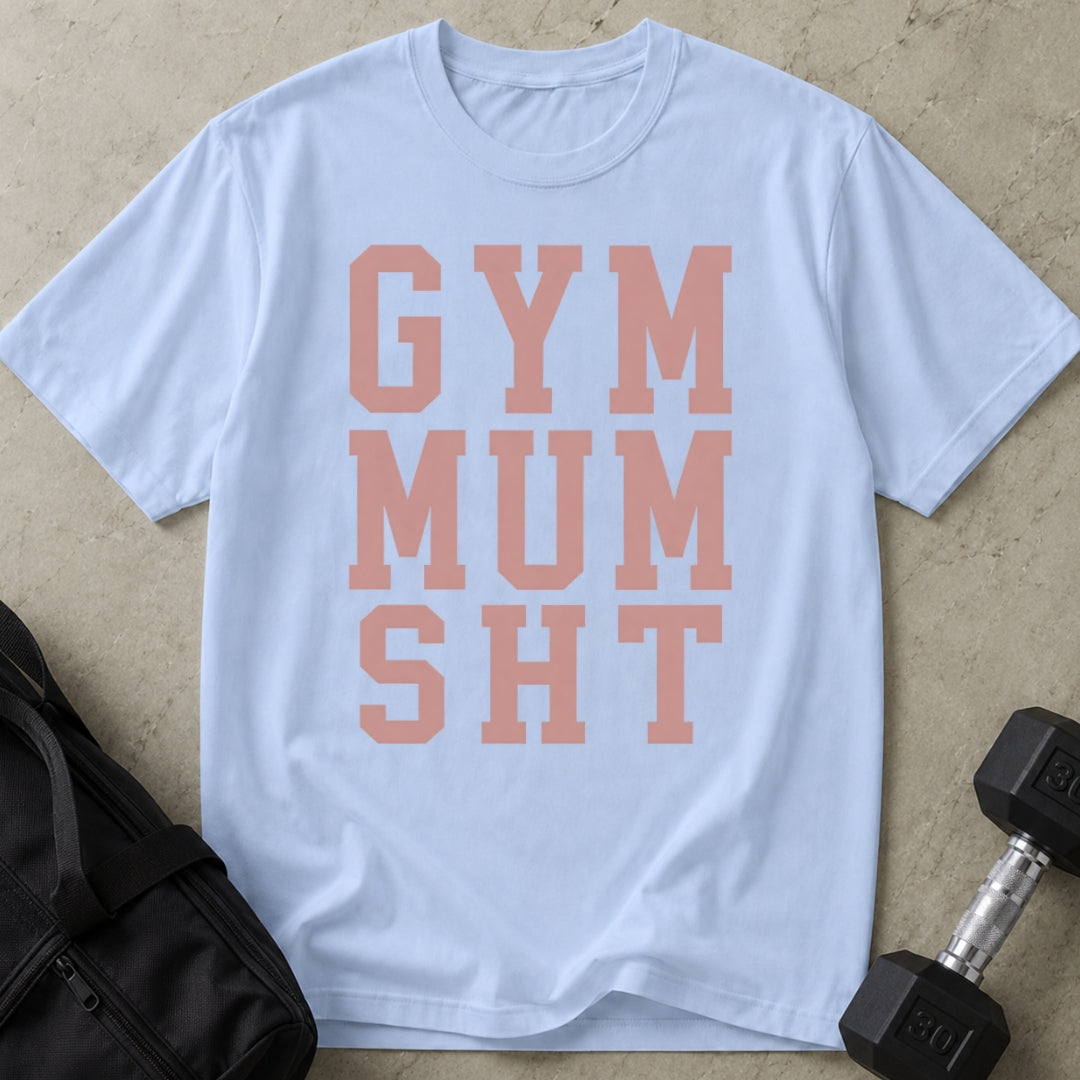 Gym Mum Sht T-shirt