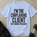 Complaining Client T-shirt