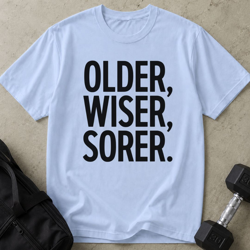 Older Wiser Sorer Tee