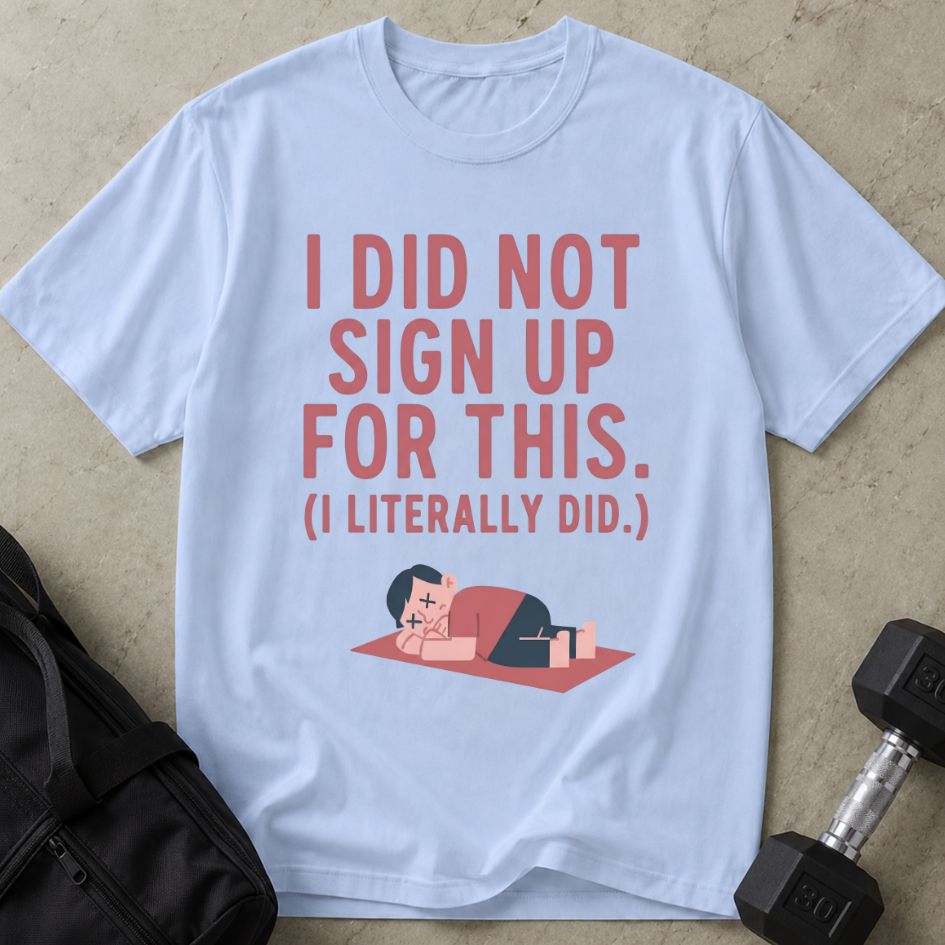 Did Not Sign Up For This Tee