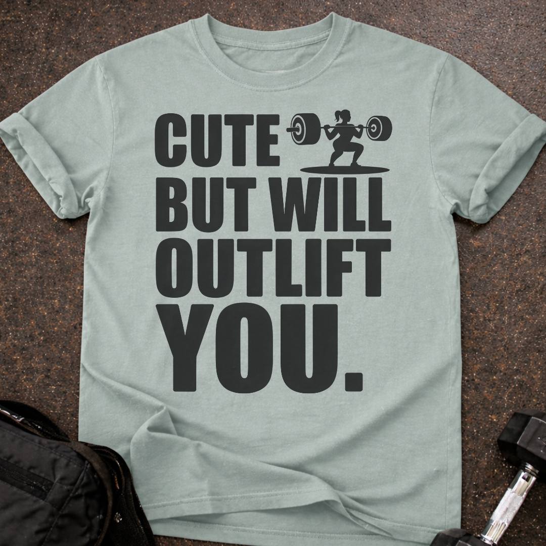 I'll Outlift You T-shirt