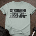 Stronger Than Your Judgement T-shirt