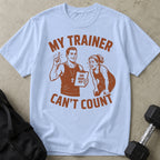 My Trainer Can't Count Graphic Tee