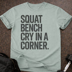 Squat Bench Cry T-shirt