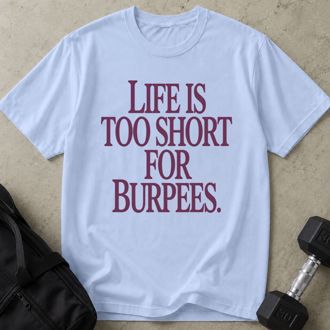 Too Short For Burpees Tee