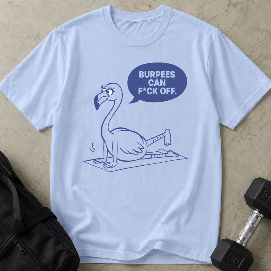 Burpees Can F*ck Off Tee