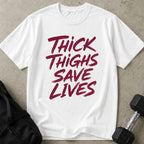 Thick Thighs Save Lives Tee