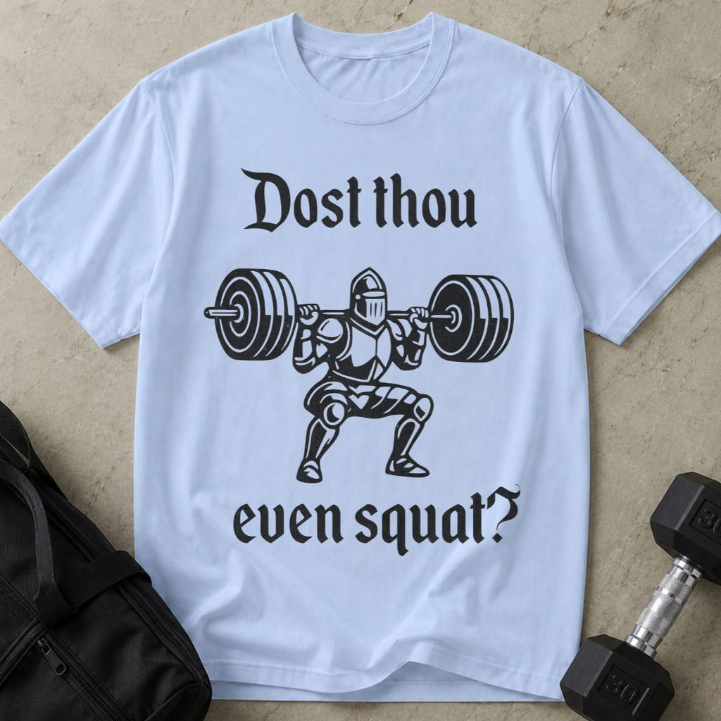 Dost Thou Even Squat Tee