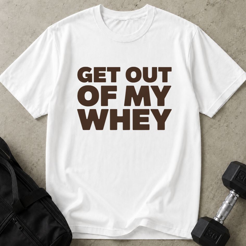 Out My Whey Tee