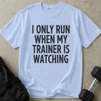 Run When Trainer Is Watching Tee