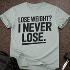 I Never Lose T-shirt