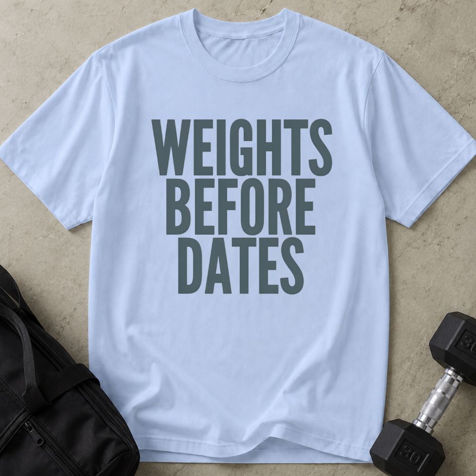 Weights Before Dates Tee