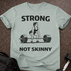 Strong Not Skinny T-shirt