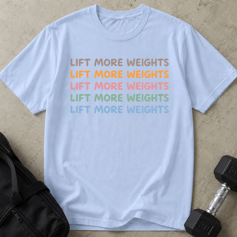 Lift More Weights T-shirt