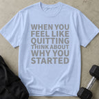 Think About Why You Started Tee