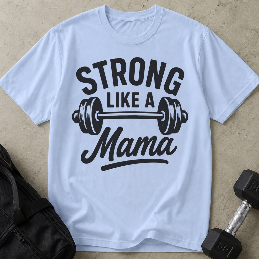 Strong Like A Mama T-shirt
