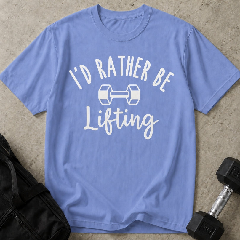 I'd Rather Be Lifting T-shirt