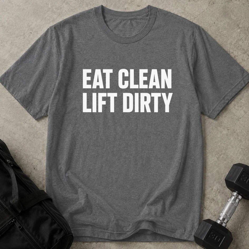 Eat Clean Lift Dirty Tee