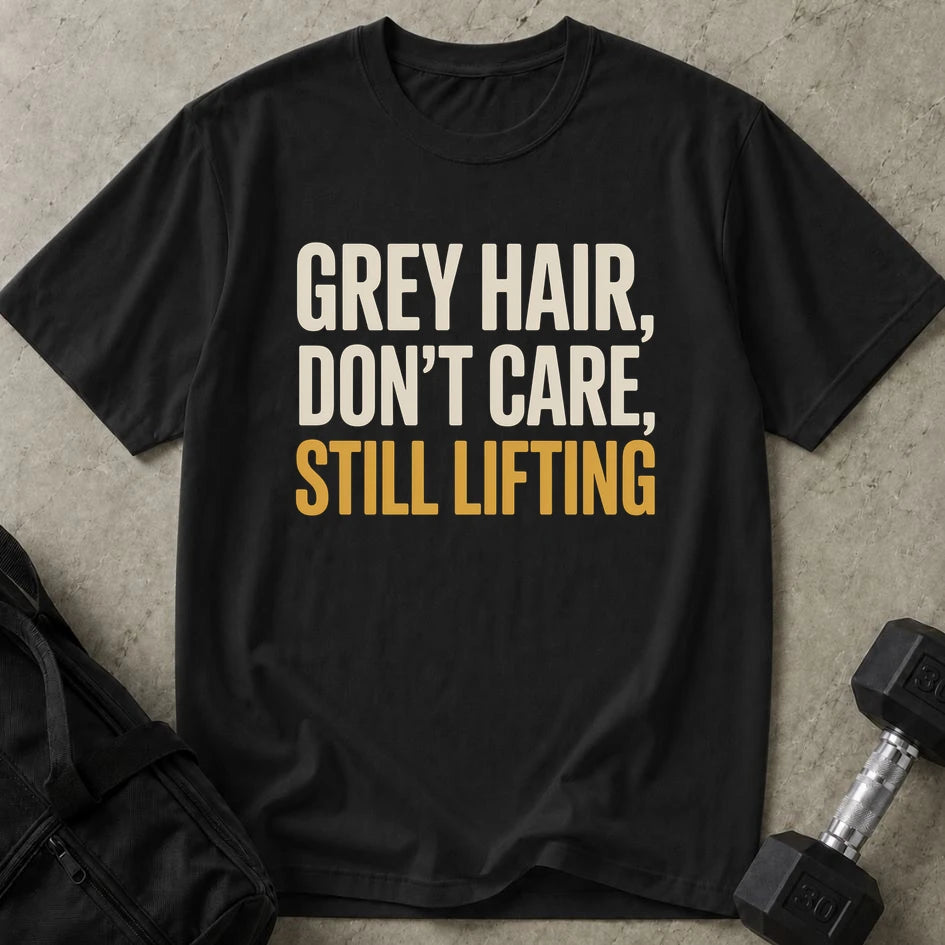 Grey Hair Still Lifting Tee