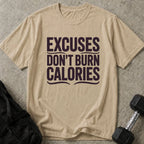 Excuses Don't Burn Calories Tee