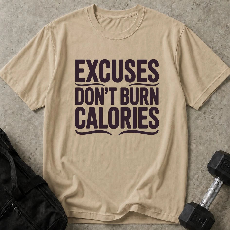 Excuses Don't Burn Calories Tee
