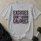 Excuses Don't Burn Calories Tee