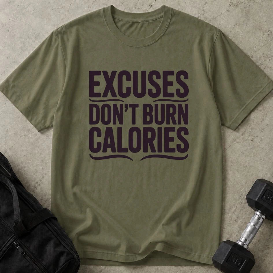 Excuses Don't Burn Calories Tee