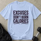 Excuses Don't Burn Calories Tee