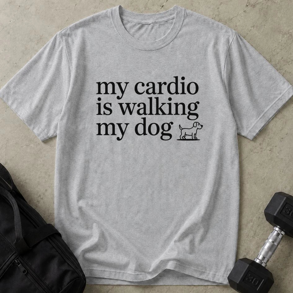 My Cardio Is Walking My Dog Tee