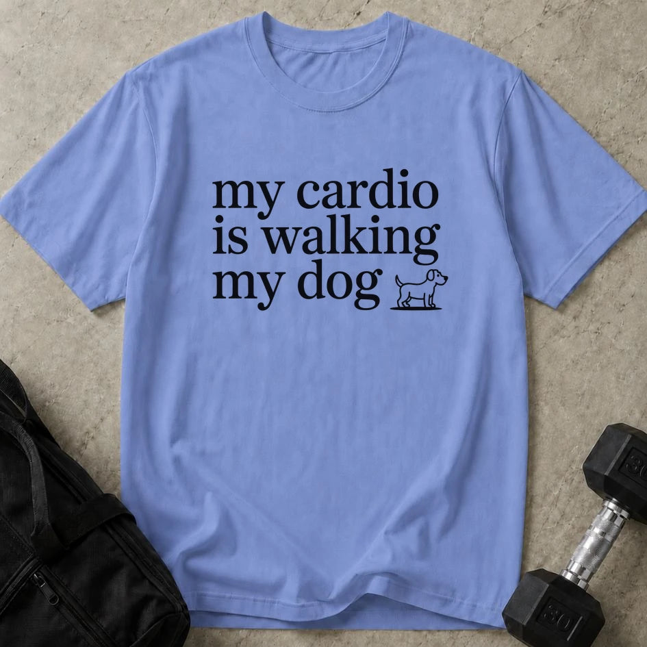 My Cardio Is Walking My Dog Tee